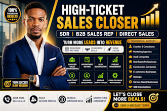 be your high ticket sales closer, sdr, b2b sales representative and direct sales