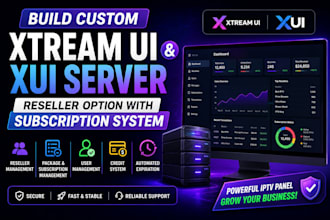 build custom xtream ui and xui server, reseller option with subscription system