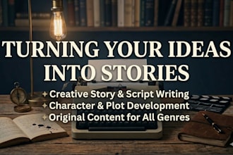 write professional creative stories and scripts for you