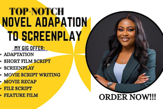adapt your novel into a screenplay, feature film, or movie script, short film,