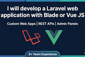 develop a laravel web application with blade or vue js frontend