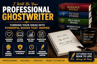 be your romance ghostwriter, ebook ghostwriter, fiction writer, self help writer