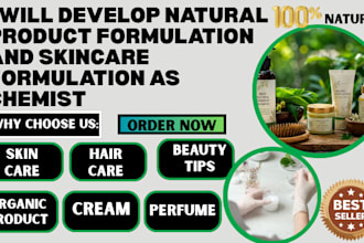develop natural product formulation and skincare formulation as chemist