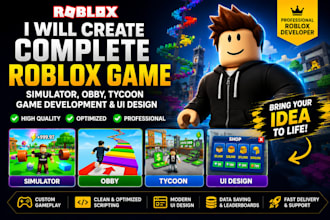 create a complete roblox game, simulator, obby, tycoon game developer, ui design