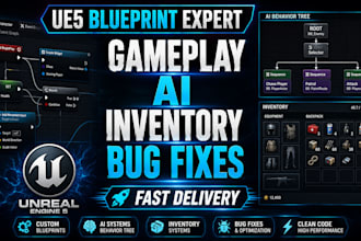 create ue5 blueprints, gameplay mechanics, ai systems and fix bugs
