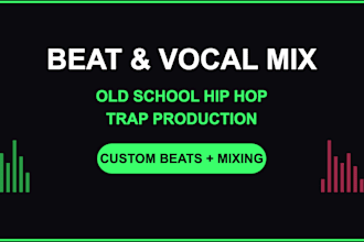 produce old school hip hop or trap beats and mix your vocals