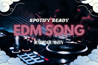 produce a professional edm song for spotify release