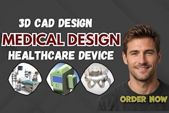 do 3d medical product healthcare device, 3d cad modeling, prototype, fusion 360