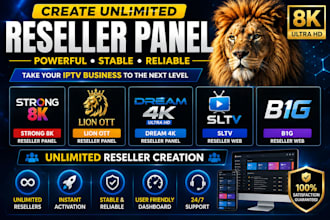 create unlimited panel with strong 8k, lion ott dream 4k, sltv b1g, reseller web
