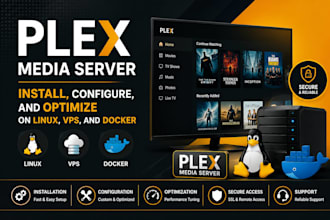 install, configure, and optimize plex media server on linux, vps, and docker