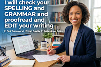 check your spelling and grammar and proofread and edit your writing