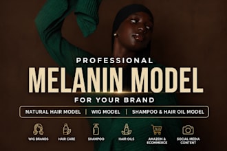 model for melanin model, natural hair model, wig model, shampoo and hair oils
