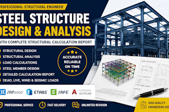 design and analyze steel structures with complete structural calculations report