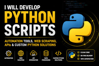 develop python scripts, automation, web scraping, api integration