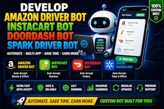 develop amazon driver bot, instacart bot, doordash bot, spark driver bot