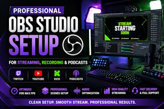professionally set up obs studio for twitch, youtube, kick and podcasts