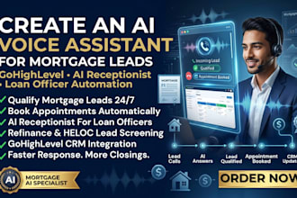 create a gohighlevel ai voice assistant for loan officers and mortgage lenders