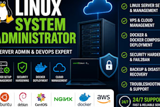 be your linux system administrator and server admin