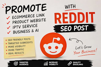 promote ecommerce link, product website, iptv, business ai with reddit seo post