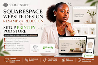 do squarespace website design, revamp squarespace website, or setup printify pod