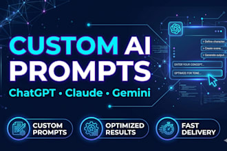 create custom chatgpt, claude, and gemini prompts