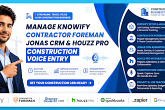 manage knowify contractorforeman jonascrm houzzpro construction voice entry