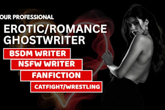 be your erotic ghostwriter,nsfw fanfiction erotic writer,wrestling catfight