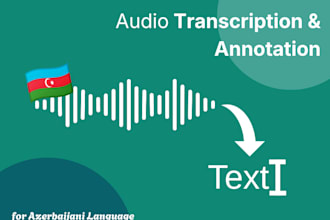 do professional azerbaijani audio transcription and annotation