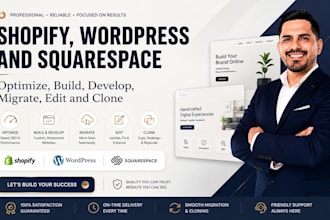 optimize, build, develop, migrate, edit,clone squarespace, wordpress and shopify