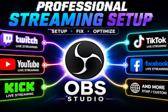 setup or fix obs studio, streamlabs for twitch, youtube, kick and tiktok