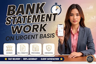 do bank statement work on urgent basis