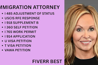be your immigration lawyer for vawa petitions,  uscis, u visa and t visa cases