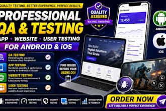 do QA testing, app testing, website testing and user testing for android and ios
