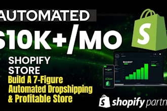 build a 7 figure automated dropshipping shopify store