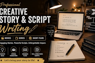 write creaitve stories and scripts for movies,series