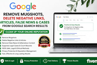 remove mugshots delete negative links outdated content articles cases on google