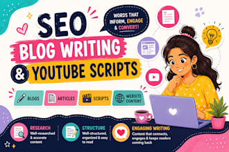 write SEO blog posts and youtube video scripts