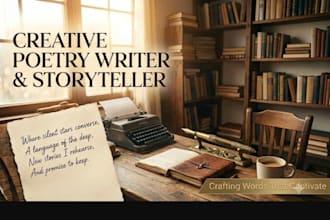 be your creative poetry writer and storyteller