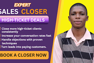 be your expert high ticket sales closer and close more clients for your business