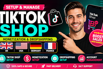 setup and manage UK USA germany france tiktok shop, monetization, dropshipping