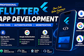 fix flutter app bugs, fix login issues, and do ads monetisation
