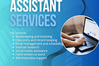 be your virtual assistant and administrative secretary