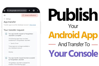 publish your android app and transfer it to your play console