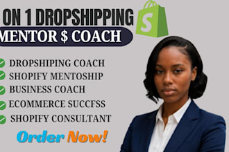 be your shopify mentor and coach for dropshipping success
