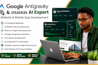 be google antigravity and manus ai expert for website and mobile app development