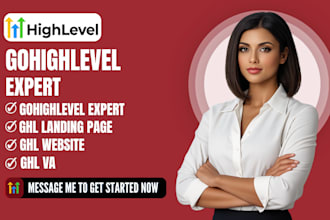 gohighlevel expert, ghl setup, ghl landing page funnel, ghl website as a ghl VA