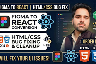 create responsive web apps, convert figma to react and fix HTML, CSS, react bugs