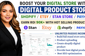 setup 7figure shopify digital product store, esty shop, stan store digital store