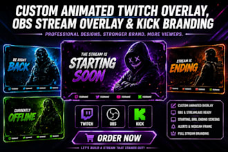 design custom animated twitch overlay, obs stream overlay and kick branding