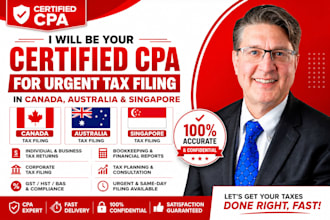 be your certified CPA for urgent tax filing in canada, australia, and singapore